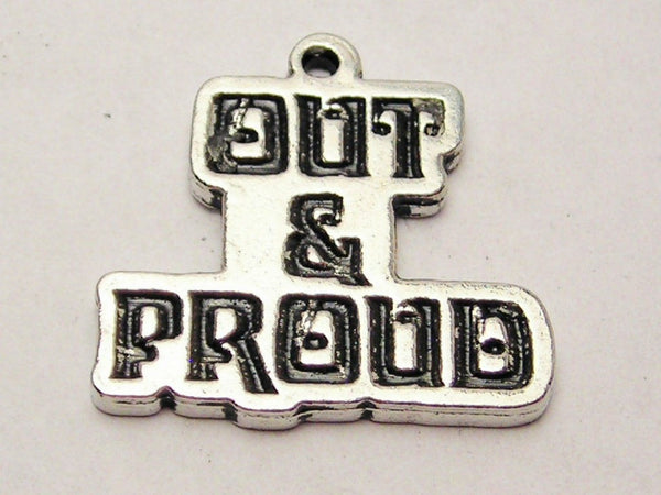 Out And Proud Genuine American Pewter Charm