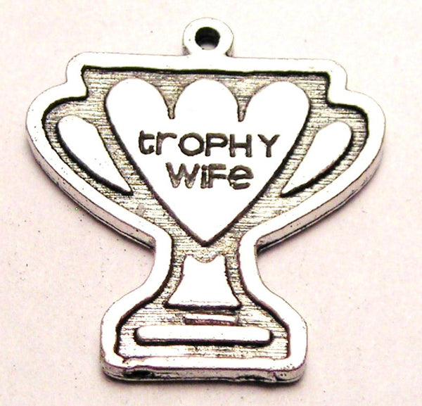 Trophy Says Trophy Wife Genuine American Pewter Charm