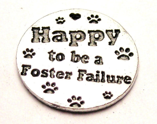 Happy To Be A Foster Failure Genuine American Pewter Charm