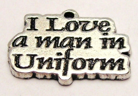 I Love A Man In Uniform Genuine American Pewter Charm