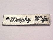 Trophy Wife Genuine American Pewter Charm