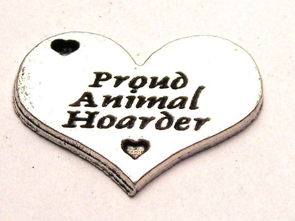 Proud Animal Hoarder Heart Genuine American Pewter Charm