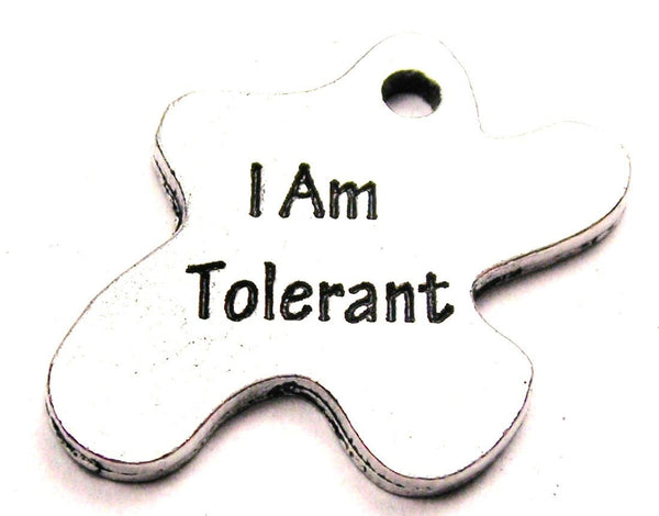 I Am Tolerant Genuine American Pewter Charm