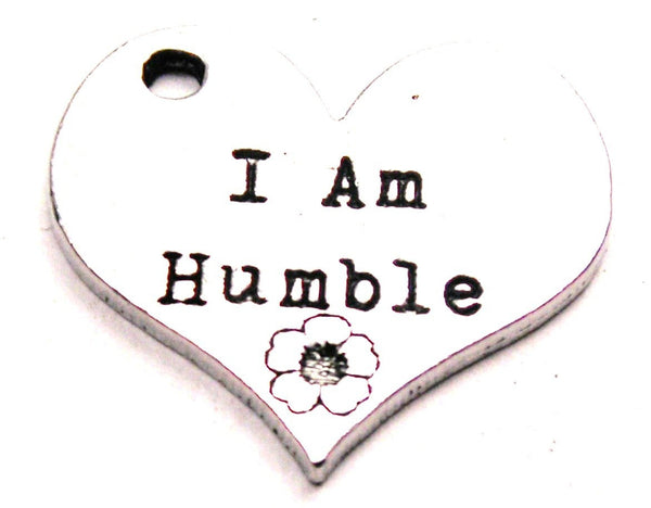 I Am Humble Genuine American Pewter Charm