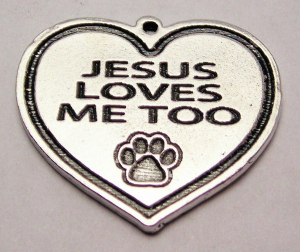 Jesus Loves Me Too Genuine American Pewter Charm