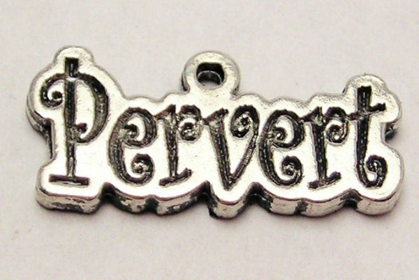 Pervert Genuine American Pewter Charm