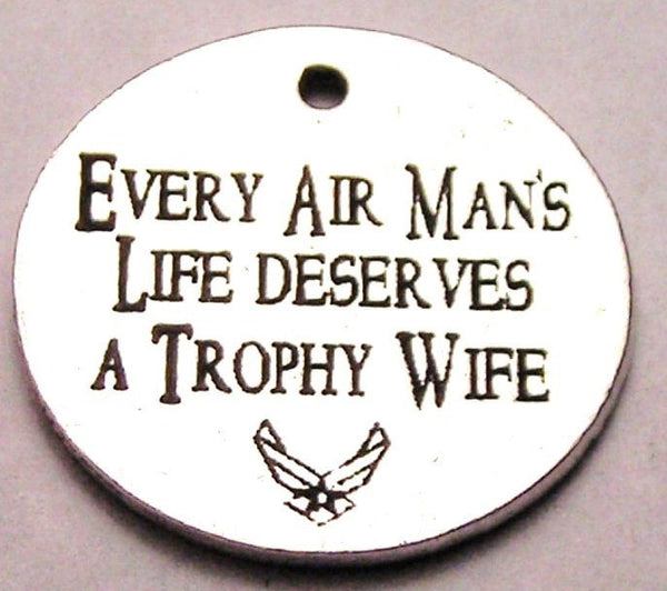 Every Air Mans Life Deserves A Trophy Wife Genuine American Pewter Charm